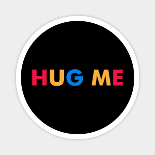 hug me Magnet